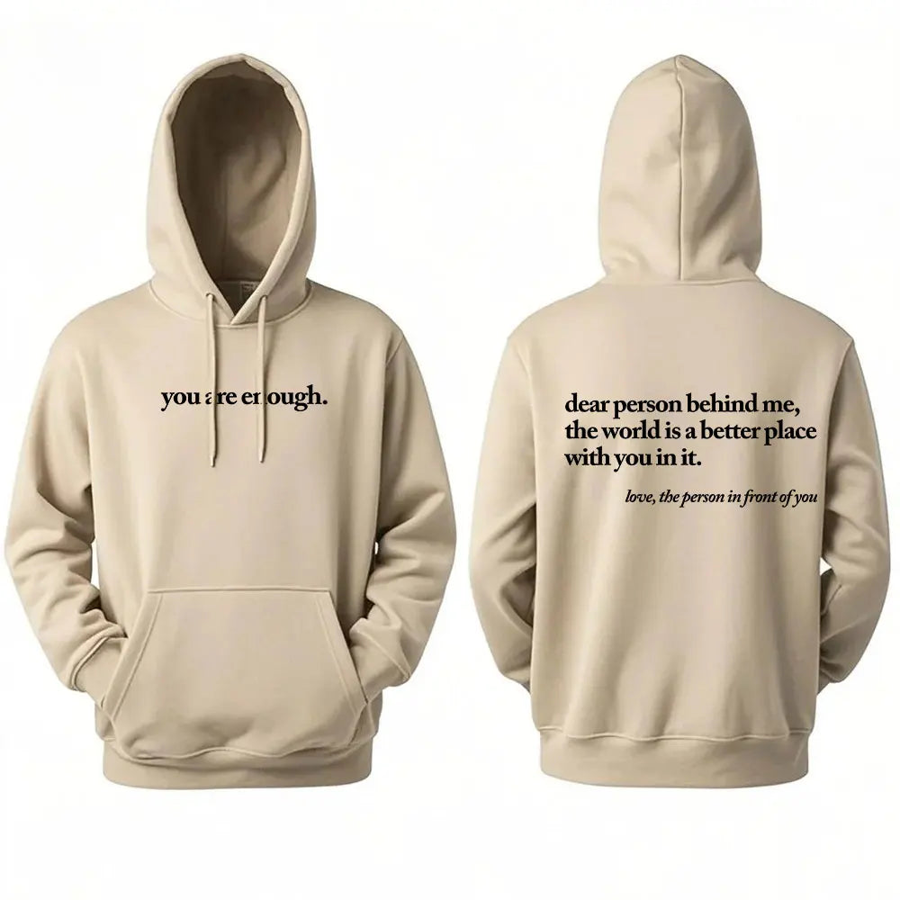 Dear Person Behind Me World Is A Better Place You Are Enough Unisex Pullover Hoodie Autumn and Winter Warm Long-sleeved Hoodies