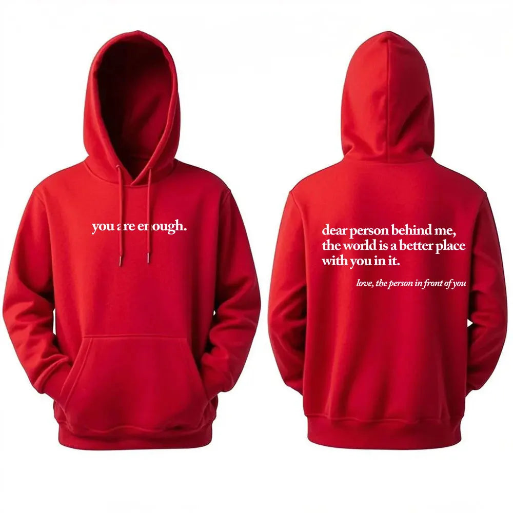 Dear Person Behind Me World Is A Better Place You Are Enough Unisex Pullover Hoodie Autumn and Winter Warm Long-sleeved Hoodies