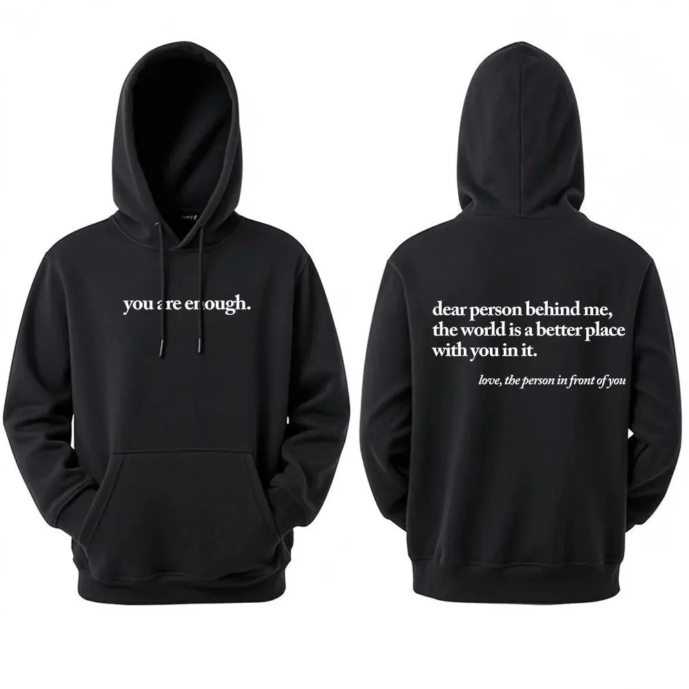 Dear Person Behind Me World Is A Better Place You Are Enough Unisex Pullover Hoodie Autumn and Winter Warm Long-sleeved Hoodies