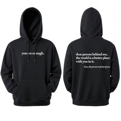 Dear Person Behind Me World Is A Better Place You Are Enough Unisex Pullover Hoodie Autumn and Winter Warm Long-sleeved Hoodies