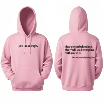 Dear Person Behind Me World Is A Better Place You Are Enough Unisex Pullover Hoodie Autumn and Winter Warm Long-sleeved Hoodies